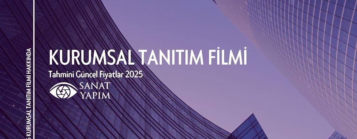 Kurumsal Tanıtım filmi fiyatları